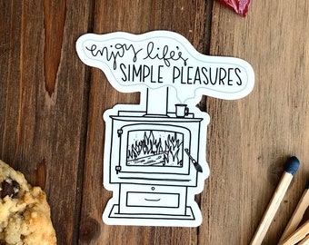 Enjoy Life's Simple Pleasures / Inspirational Quote / Vinyl Sticker / Small Gift / Decal / Fireplace / Wood Burning Stove / Fire