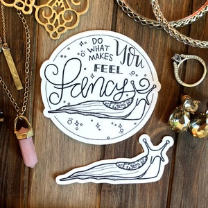 Slug / Do What Makes You Feel Fancy / Vinyl Sticker / Inspirational Quote / Laptop Sticker / Small Gift / Vinyl Decal / Glam / Snail