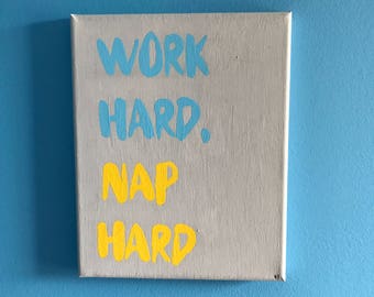 Canvas Painting - 8”x10” - Work Hard, Nap Hard