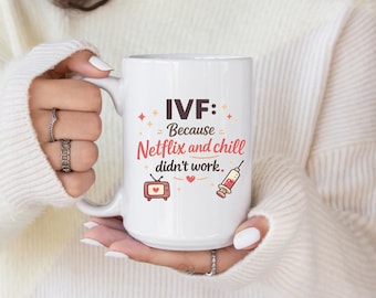 IVF Humor Gift Coffee Mug Because Netflix And Chill Didnt Work Funny Fertility Journey Support Present For IVF Warrior
