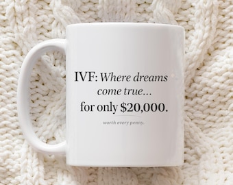IVF Dreams Come True Gift Coffee Mug Worth Every Penny Fertility Journey Humor Present For IVF Warrior Mom To Be
