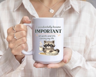 Funny Coworker Gift Coffee Mug With Raccoon Quote I Accidentally Became Important At Work Office Humor Present