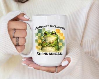 Sarcastic Frog Coffee Mug Gift I Shenaned Once And Ill Shenanigan Funny Humor Cup For Coworker Friend Birthday Present