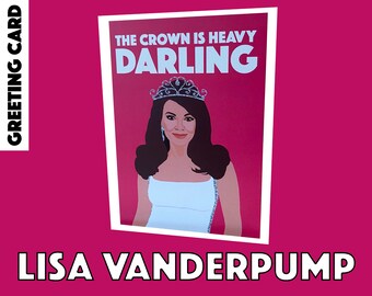 Lisa Vanderpump (LVP) |  &#39;The Crown is Heavy Darling&#39; |  Real Housewives of BEverly Hills Grußkarte (RHOBH)