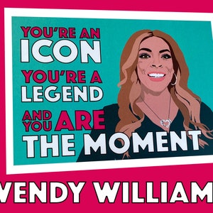Wendy Williams |  "Ikone, Legende, Der Moment" |  Grußkarte/Geburtstagskarte