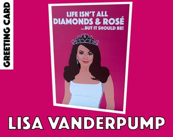 Lisa Vanderpump (LVP) |  &#39;Das Leben besteht nicht nur aus Diamanten und Rosé, aber es sollte sein&#39; |  Real Housewives of BEverly Hills Grußkarte (RHOBH)