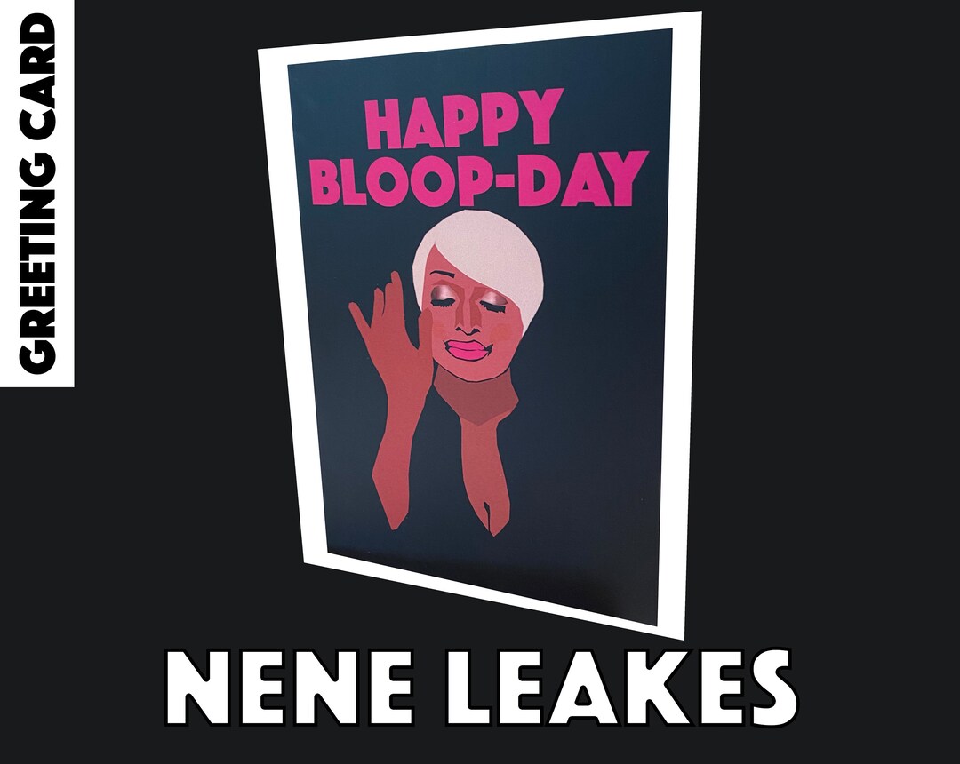 Nene Leakes happy Bloop day Real Housewives Of Atlanta Greeting 
