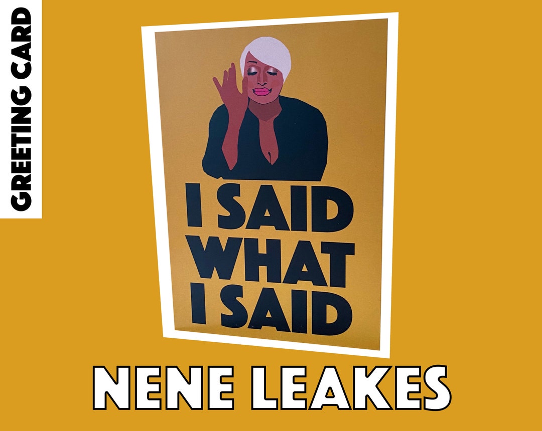 Nene Leakes 'I Said What I Said' Real Housewives of Atlanta Greeting