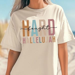 Hard Fought Hallelujah Comfort Colors T-Shirt: Christian Gift