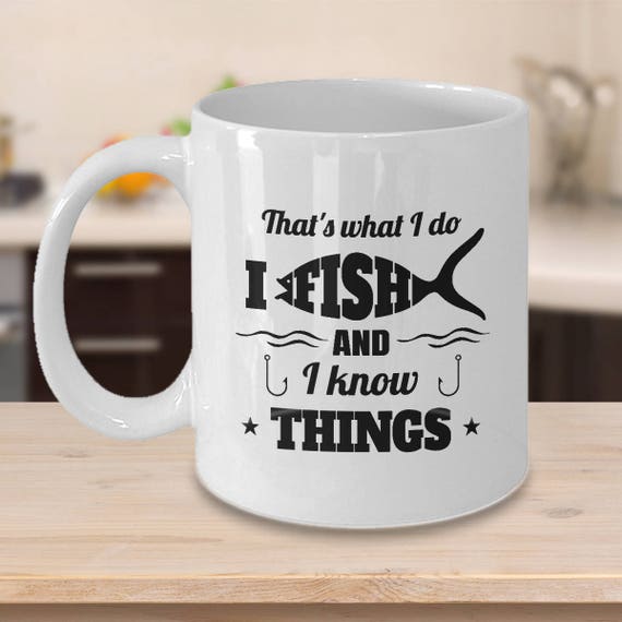 Funny Fishing Mug I Fish and I Know Things Coffee Mug - Etsy