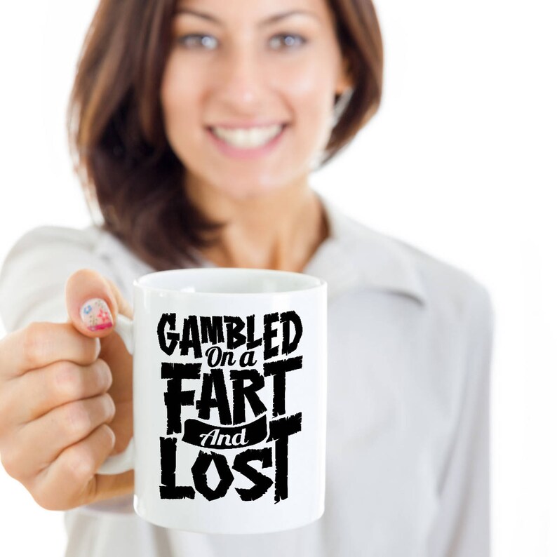 Funny Fart Sayings Coffee Mug Gambled on a Fart and Lost Mug Etsy