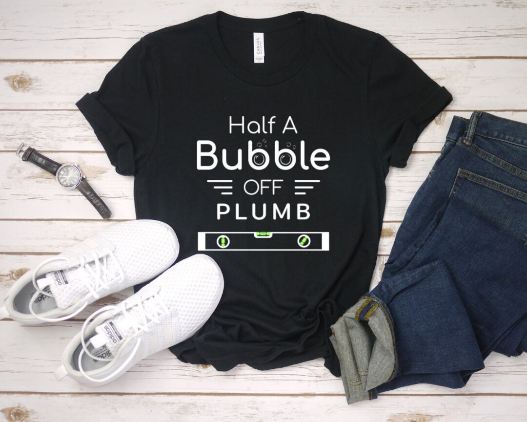 Half A Bubble off Plumb Funny Carpenter Tshirt Funny Etsy