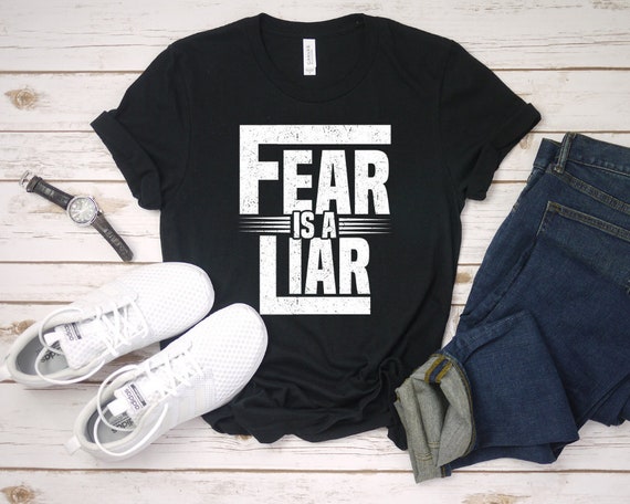 fear is a liar tshirt