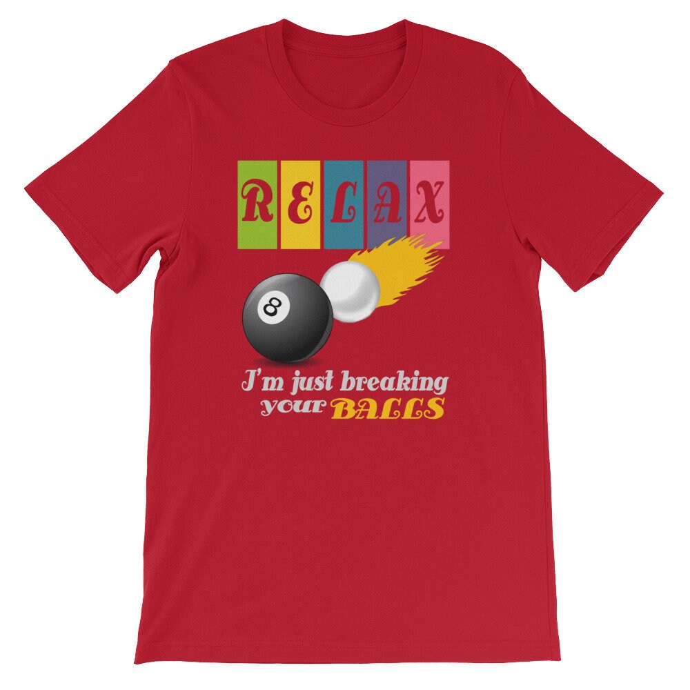 Funny Billiards Tee Shirt Relax I'm Just Breaking Your Etsy