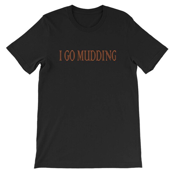 funny mudding shirts