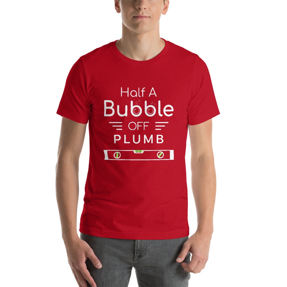 Half A Bubble Off Plumb Funny Carpenter Tshirt Funny Etsy