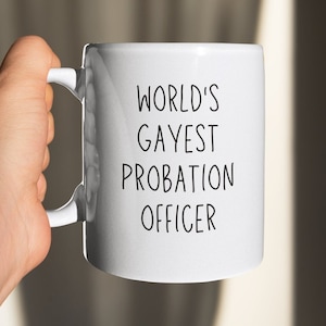 Probation Officer - Probation Officer Gift - Probation Officer Mug - LGBT Positive - Funny - Gift - Mug