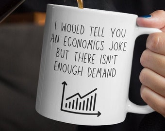 Economics Mug - Math Teacher Gift - Economics Professor - Math Joke - Mug - Gifts - Economy - Economics Graduation Gift - Gift - Business