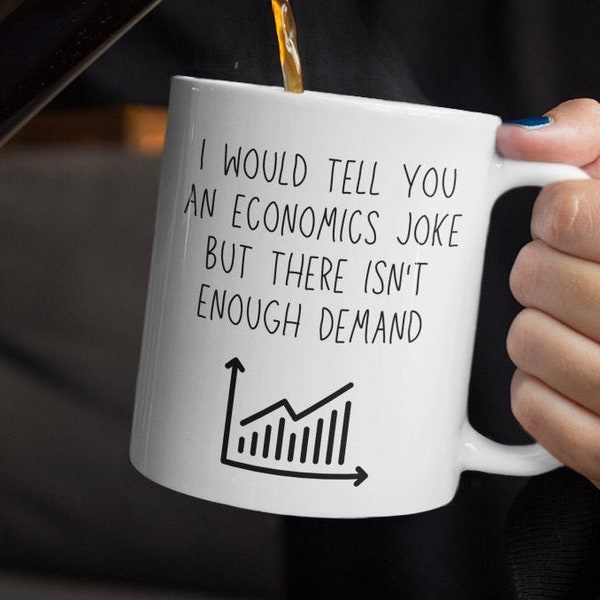 Economics Mug - Math Teacher Gift - Economics Professor - Math Joke - Mug - Gifts - Economy - Economics Graduation Gift - Gift - Business