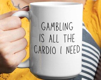 Gambling Mug - Funny Gift for Gambler - Casino Lover - Poker Player - Blackjack Fan - Sports Betting Humor - Gift for Gamblers - Gambler Mug