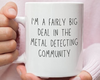 Metal Detecting Mug - Gifts - Accessories - Metal Detector - Sand Scoop - Bag, Belt - Metal Detecting Gift - Beachcombing - Treasure Hunting