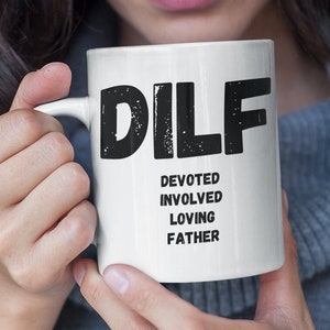 Funny Dad Mug - DILF - DILF Mug - Gift To Dad - Fathers Day - From Wife - From Kids - Gift - Dad Mug Dirty - Humerus Dad Joke Mug - Dad Tool