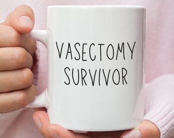 Vasectomy Survivor - Funny - Mug - Vasectomy - Vasectomy Gift - Card - Vasectomy Card - Vasectomy Party - Vasectomy Birthday - Gift - Gifts
