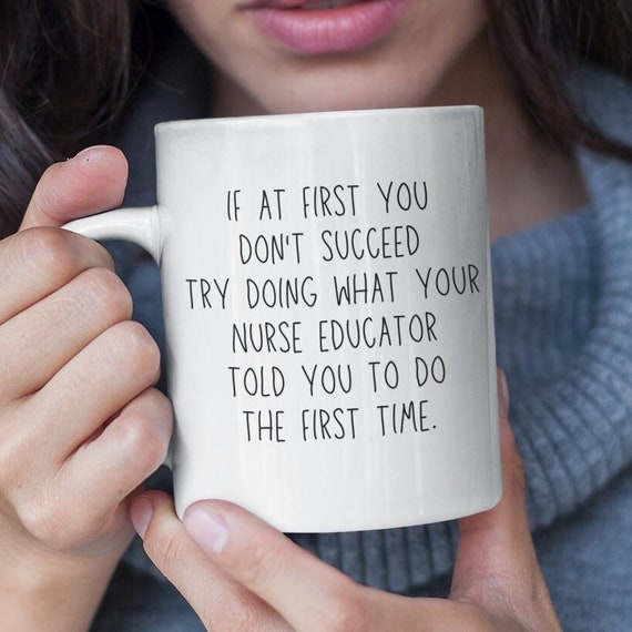Nurse Educator – Nursing School Graduation Gift, Funny Nurse Educator Mug, Nursing Teacher Cup, Clinical Instructor, Nursing Facility Gift