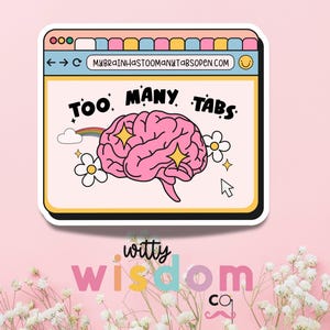 Peut inclure: Un cerveau rose avec un arc-en-ciel et des étoiles à l'intérieur d'une fenêtre de navigateur avec le texte "Too Many Tabs" et l'adresse du site Web "mybrainhastoomanytabsopen.com". Le texte "witty wisdom co" est sous la fenêtre du navigateur.