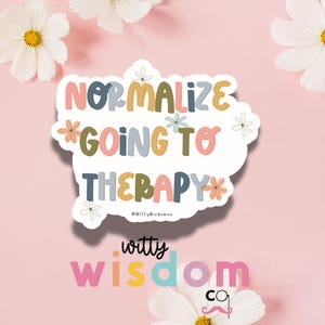 May include: A white sticker with a pink, blue and yellow floral design. The sticker says "Normalize Going To Therapy" with the text "Witty Wisdom Co." at the bottom.