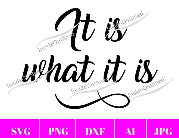 Download It Is What It Is Svg Svg Quote Inspirational Quote Svg Etsy