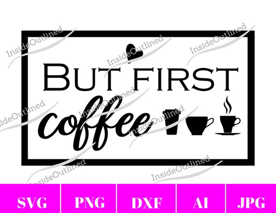 Download But First Coffee Svg But First Coffee Coffee Svg Coffee Etsy