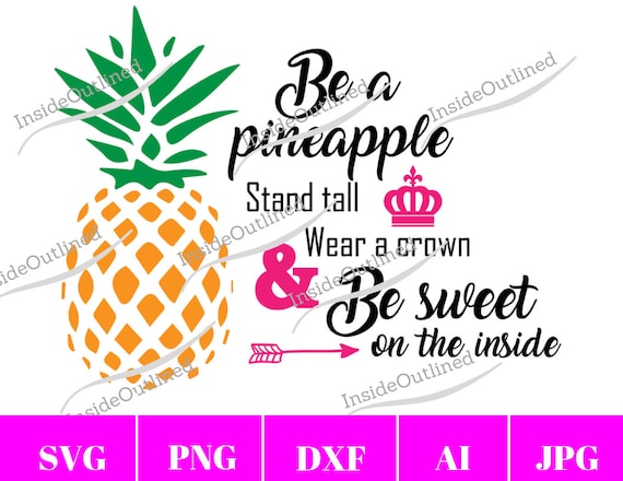 Be A Pineapple Svg Be A Pineapple Stand Tall Wear A Crown And Etsy