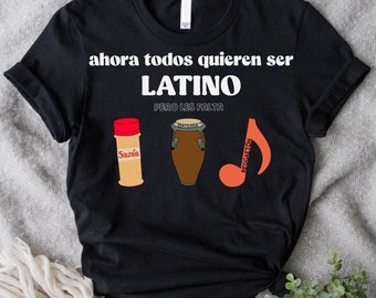 Ahora Todos Quieren Ser Latino Shirt