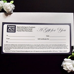 May include: A white gift certificate with black text for a custom pet portrait from Potato Art Studios. The certificate includes the text "A Gift for You" and spaces for the recipient's name, the date, and the gift certificate number.