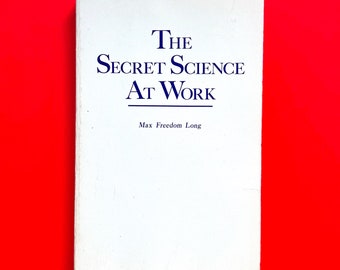 The Secret Science at Work by Max Freedom Long- Esoteric Book
