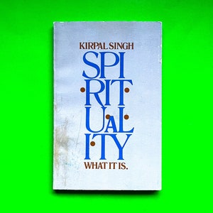 Spirituality: What It Is by Kirpal Singh