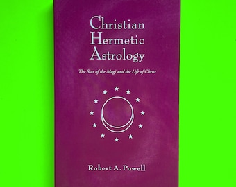 Christian Hermetic Astrology: The Star of the Magi and the Life of Christ - Scarce