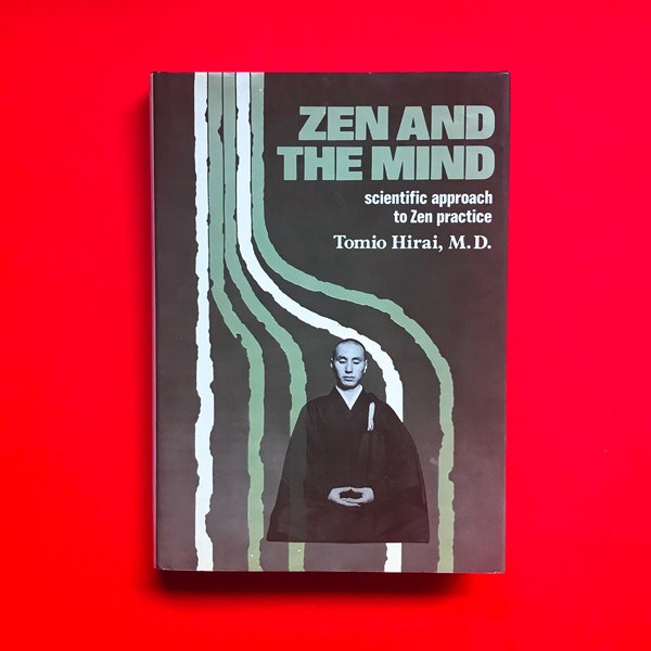 First Edition- Zen and the Mind: Scientific Approach to Zen Practice by Tomio Hirai