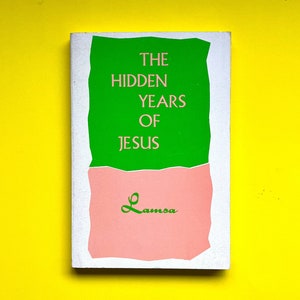 Very Scarce 1973- The Hidden Years of Jesus by George Lamsa