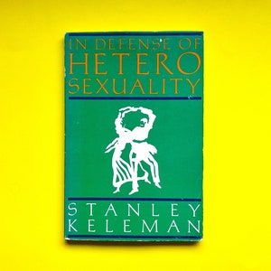 Very Scarce 1982- In Defense of Heterosexuality by Stanley Keleman