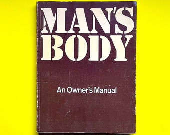 1976- Man's Body: An Owner's Manual - Illustrated