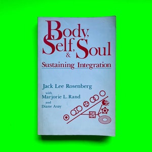 Body, Self, and Soul: Sustaining Integration - Somatic and Transpersonal Psychology Book