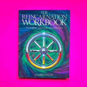 The Reincarnation Workbook: A Complete Course in Recalling Past Lives