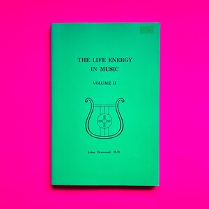 The Life Energy in Music: As in Life, So in Music- Volume II by John Diamond