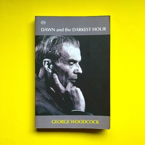 Dawn and the Darkest Hour: A Study of Aldous Huxley by George Woodcock