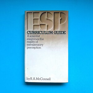 Scarce 1971- ESP Curriculum Guide: A Scientist Examines the Reality of Extrasensory Perception by R. A. McConnell