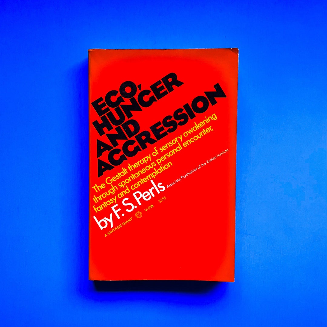 1969- Ego, Hunger and Aggression: the Gestalt Therapy of Sensory ...