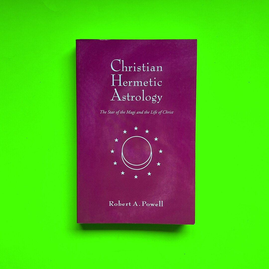 Christian Hermetic Astrology the Star of the Magi and the Life of