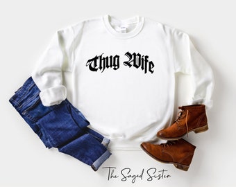 Thug Wife Sweatshirt Funny Gift For Wife From Husband